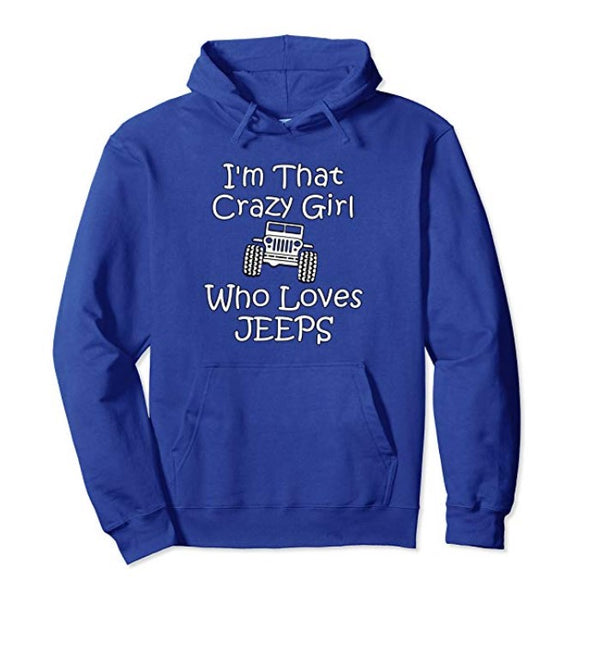 I'm That Crazy Girl Who Loves Jeeps Hoodie