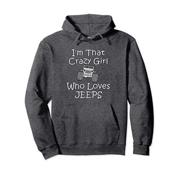I'm That Crazy Girl Who Loves Jeeps Hoodie