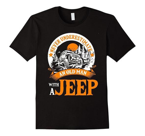 Never Underestimate An Old Man With A Jeep T Shirt